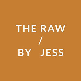 The Raw / By Jess